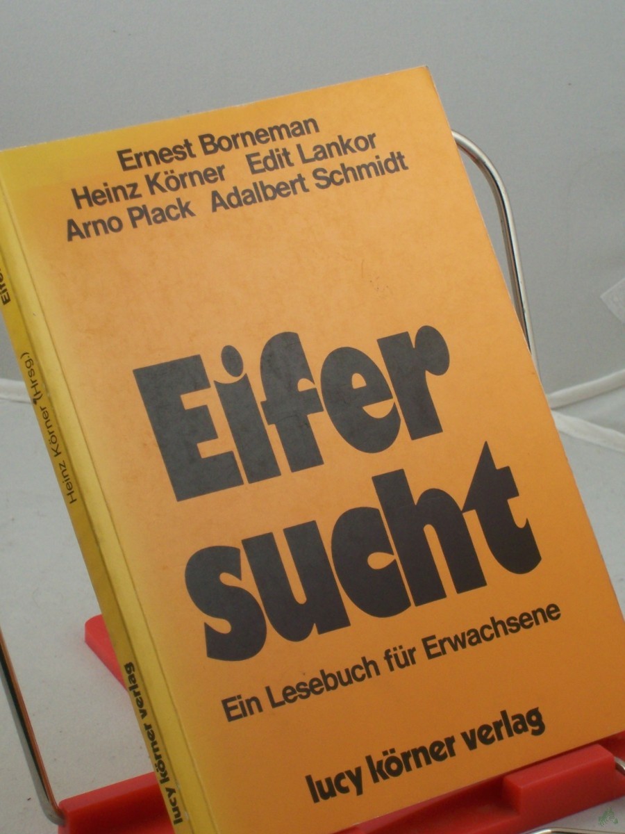 Product image 1 of the product “Eifersucht : e. Lesebuch für Erwachsene / Heinz Körner. Mit Beitr. von Ernest Borneman... ”