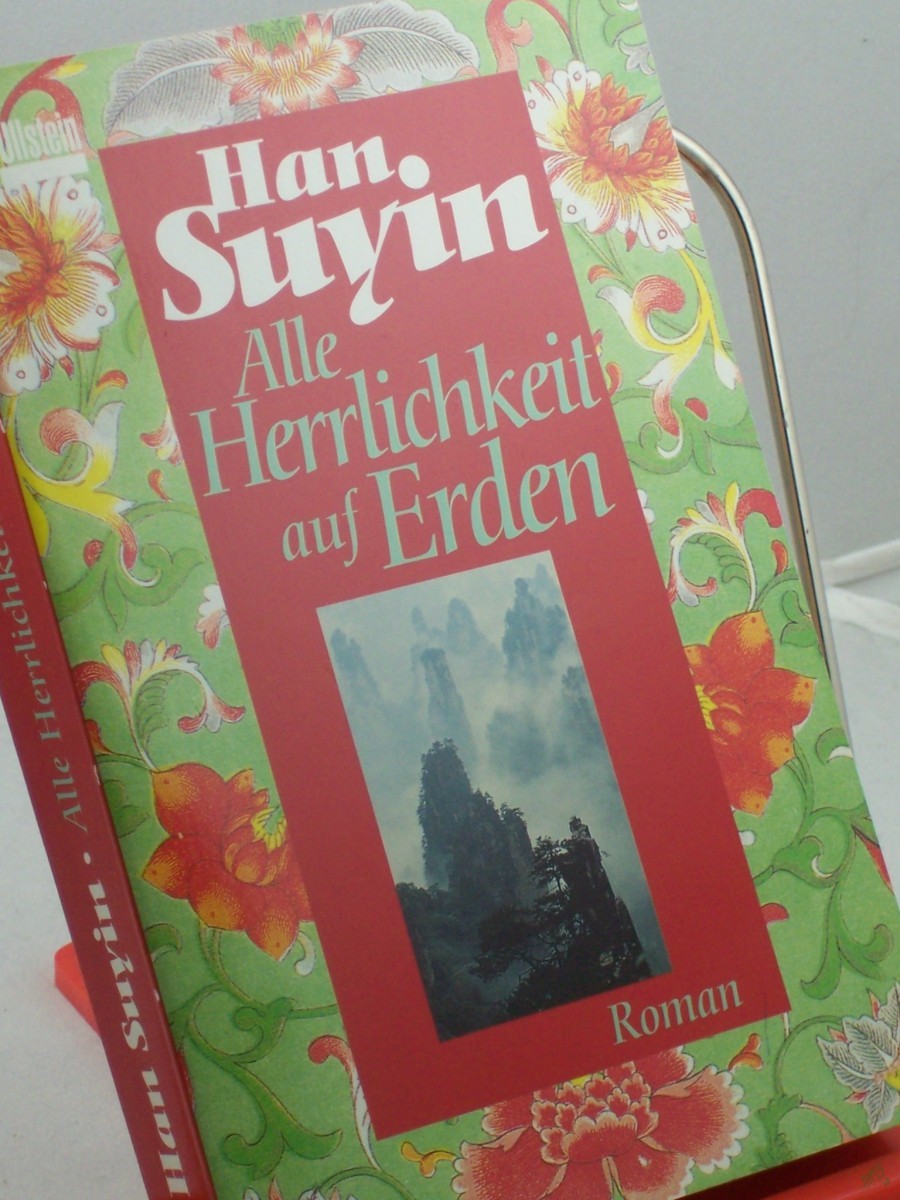 Product image 1 of the product “Alle Herrlichkeit auf Erden : Roman / Han Suyin. Ins Dt. übertr. von Isabella Nadolny ”