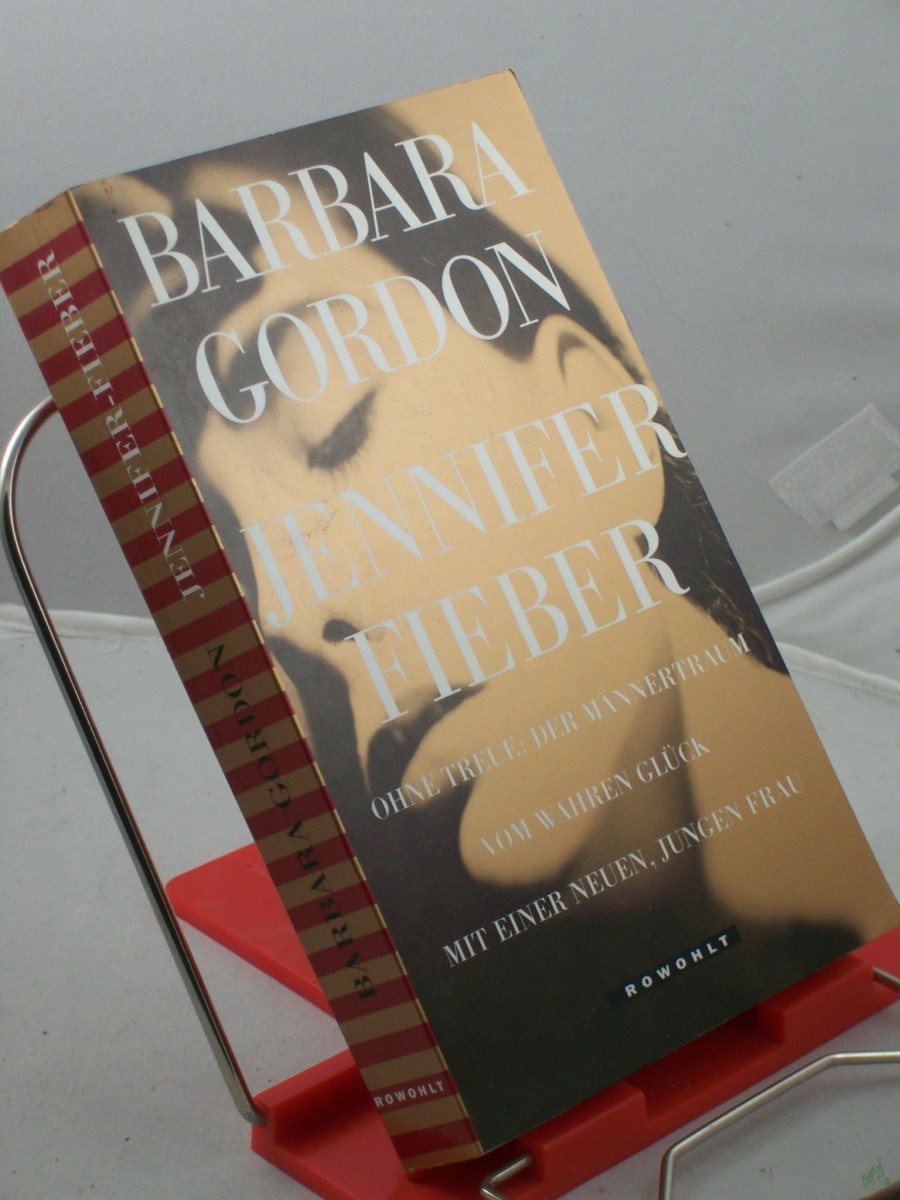 Artikelbild 1 des Artikels “Jennifer-Fieber : ohne Treue: der Männertraum vom wahren Glück mit einer neuen, jungen Frau / Barbara Gordon. Dt. von Else Strasmann “