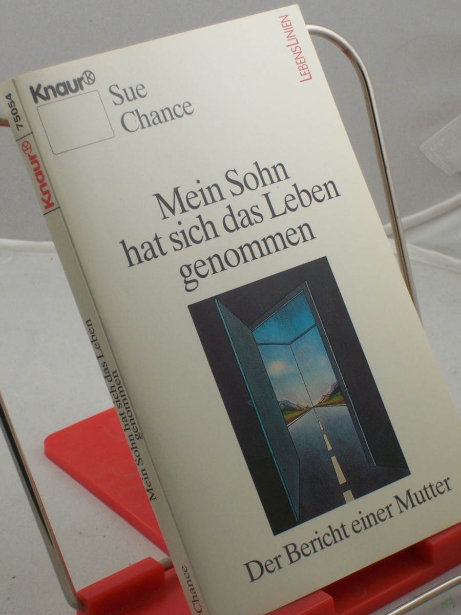 Artikelbild 1 des Artikels “Mein Sohn hat sich das Leben genommen : der Bericht einer Mutter / Sue Chance. Aus dem Amerikan. von Inge Holm “