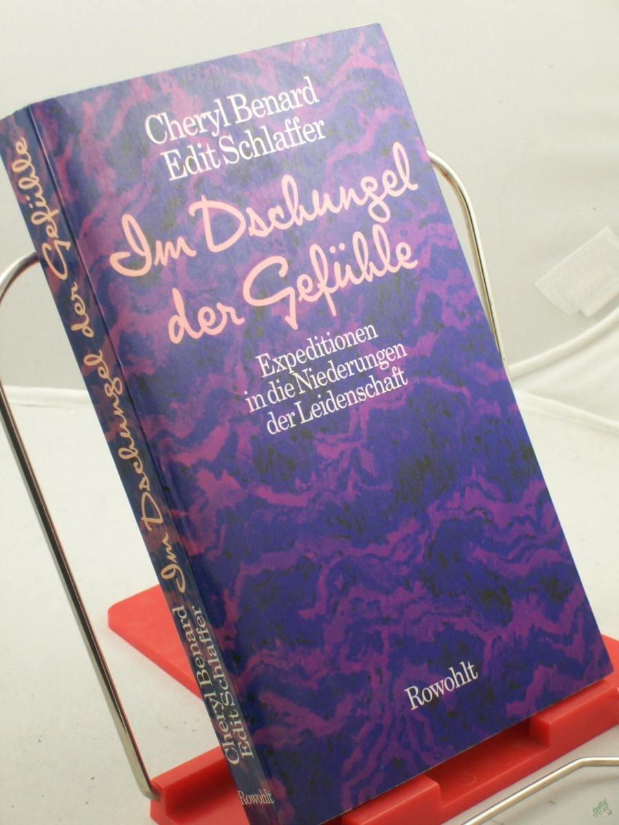 Product image 1 of the product “Im Dschungel der Gefühle : Expeditionen in d. Niederungen d. Leidenschaft / Cheryl Benard ; Edit Schlaffer ”