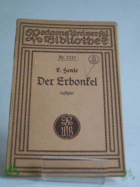 Artikelbild 1 des Artikels “Der Erbonkel : Lustspiel in 5 Aufz. / E. Henle “