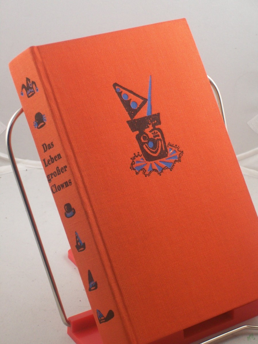 Artikelbild 1 des Artikels “Das Leben großer Clowns, von ihnen selbst erzählt : Aufzeichngn u. Erinnergn v. 6 Spaßmachern d. Manege / Hrsg. v. Helga Bemmann. [Ill.: Fred Westphal] “
