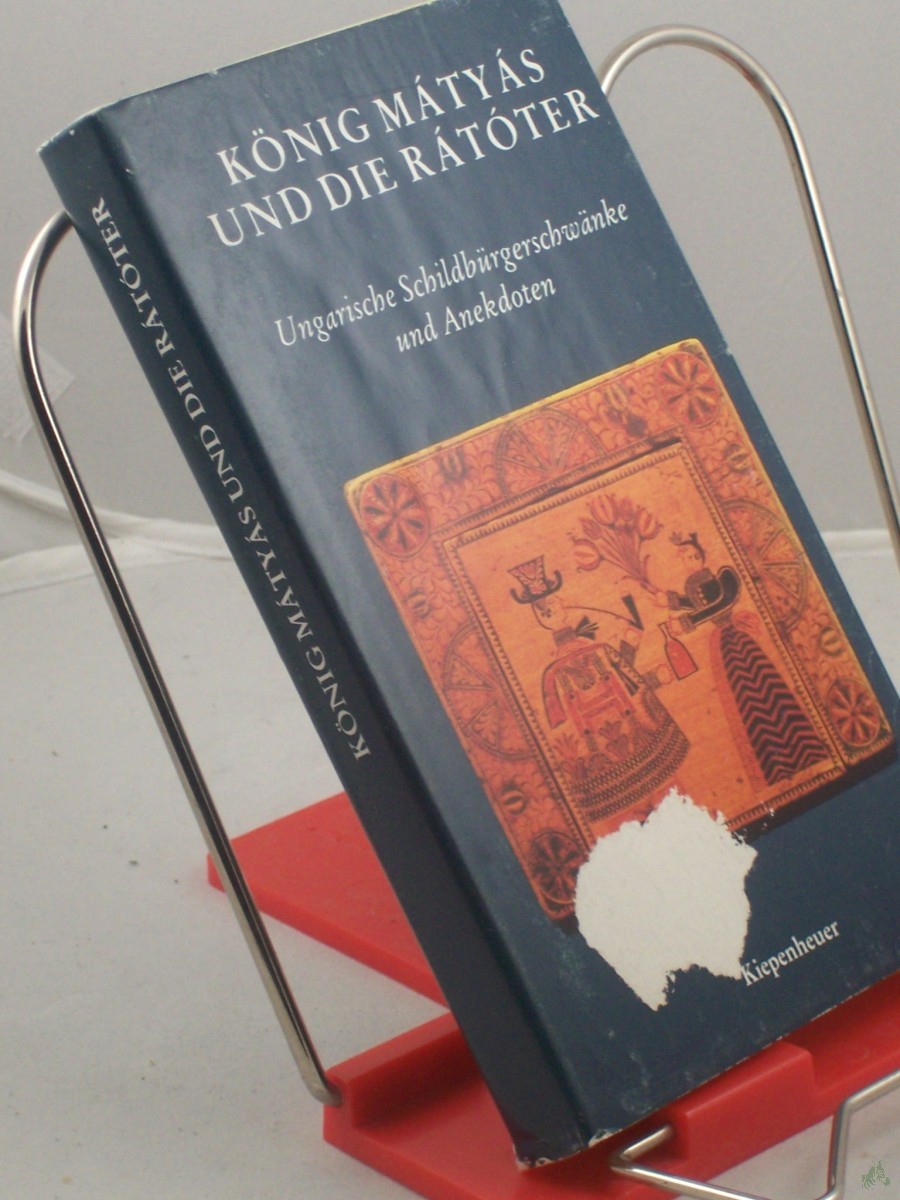 Artikelbild 1 des Artikels “König Matyas und die Ratoter : ungar. Schildbürgerschwänke u. Anekdoten / aus d. Ungar. übertr. von Elisabeth Hering unter Mitarb. von Éva Jávorszky u. von Heinrich Weissling. Hrsg. u. mit e. Nachw. von Ágnes Kovács “