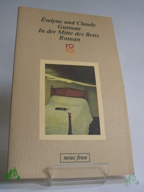 Artikelbild 1 des Artikels “In der Mitte des Betts : Roman / Evelyne u. Claude Gutman. Ins Dt. übertr. von Eva Moldenhauer “