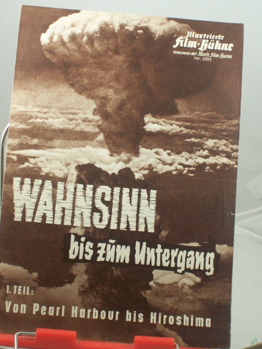 Artikelbild 1 des Artikels “Nr. 5393, Wahnsinn bis zum Untergang, von Pearl Harbour bis Hiroshima “