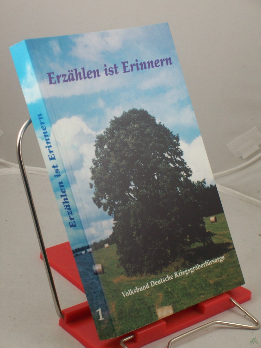 Product image 1 of the product “Erzählen ist Erinnern : Kurzgeschichten / hrsg. vom Volksbund Deutsche Kriegsgräberfürsorge e.V.. Zsgest. von Willi Kammerer ”