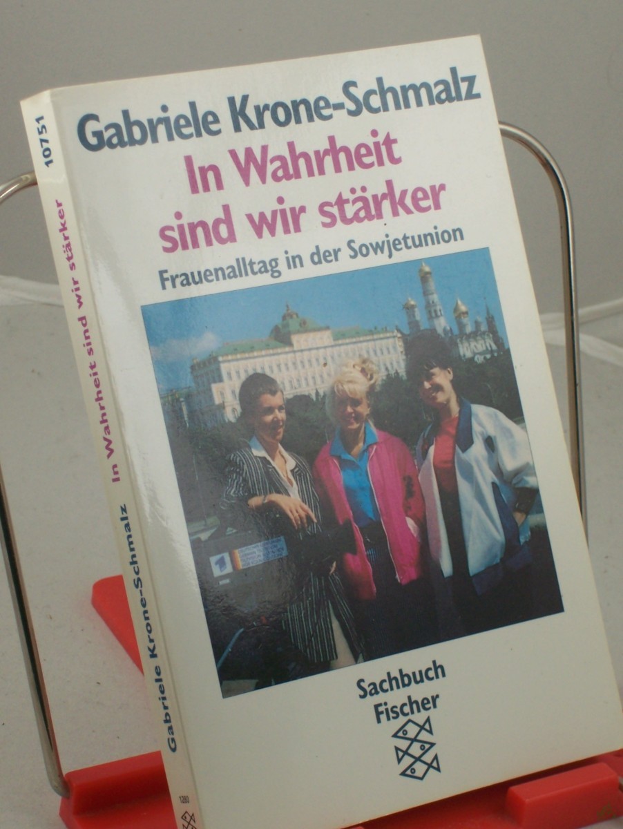 Product image 1 of the product “In Wahrheit sind wir stärker : Frauenalltag in der Sowjetunion / Gabriele Krone-Schmalz ”