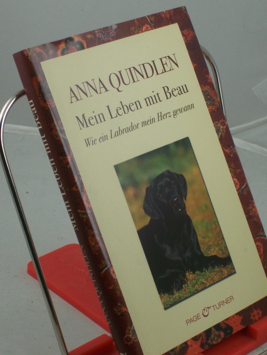 Artikelbild 1 des Artikels “Mein Leben mit Beau : wie ein Labrador mein Herz gewann / Anna Quindlen. Aus dem Amerikan. von Christine Heinzius “