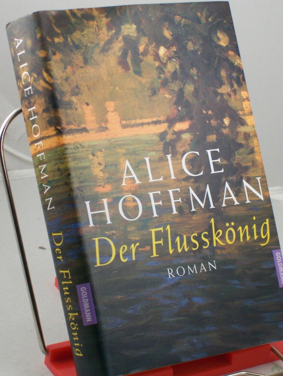 Artikelbild 1 des Artikels “Der Flusskönig : Roman / Alice Hoffman. Dt. von Sibylle Schmidt “