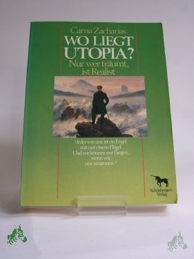 Product image 1 of the product “Wo liegt Utopia? : Nur wer träumt, ist Realist / Carna Zacharias ”
