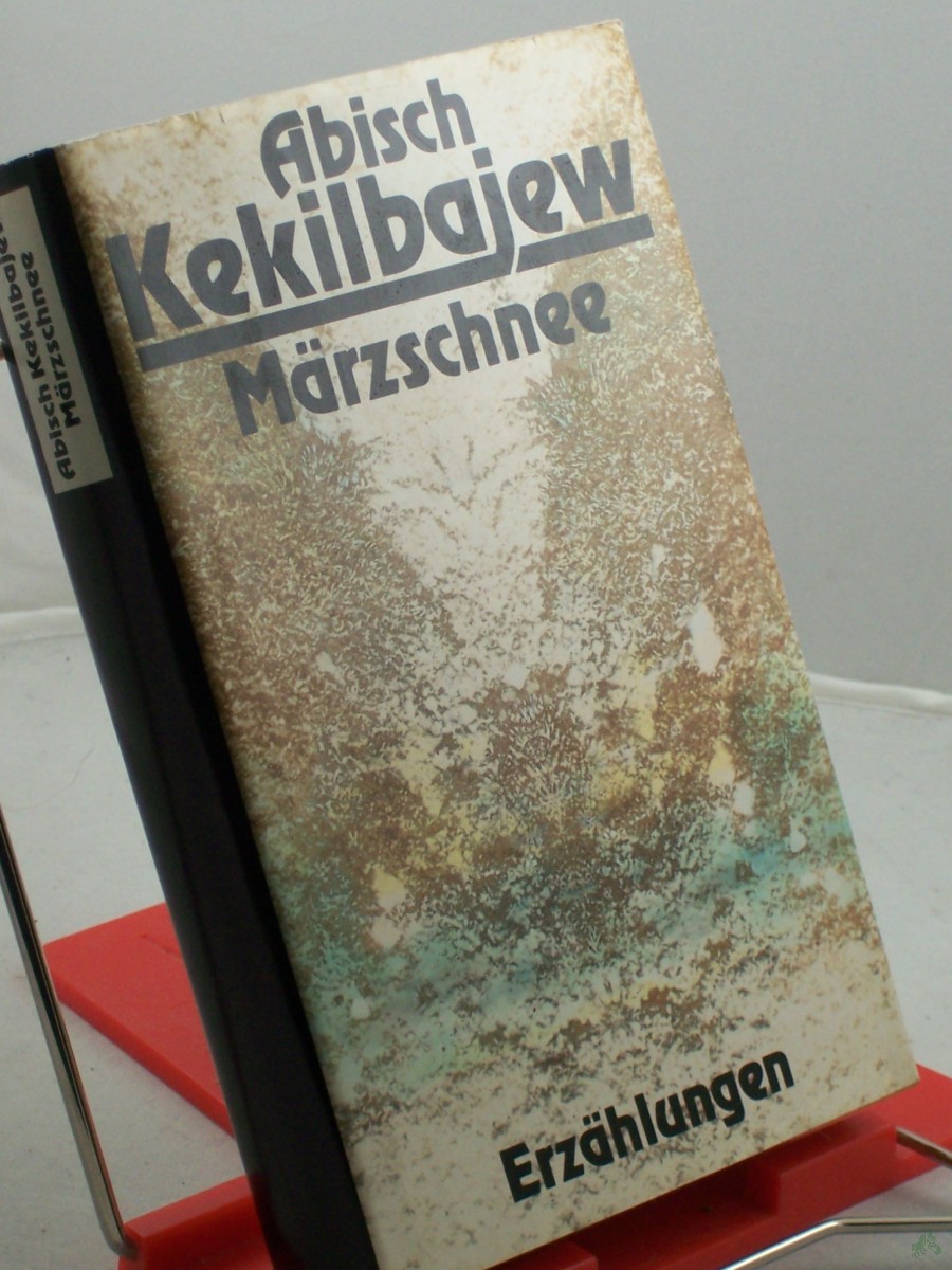 Artikelbild 1 des Artikels “Märzschnee : Erzählungen / Abisch Kekilbajew. Aus d. Russ. von Kristiane Lichtenfeld u. Irene Strobel “