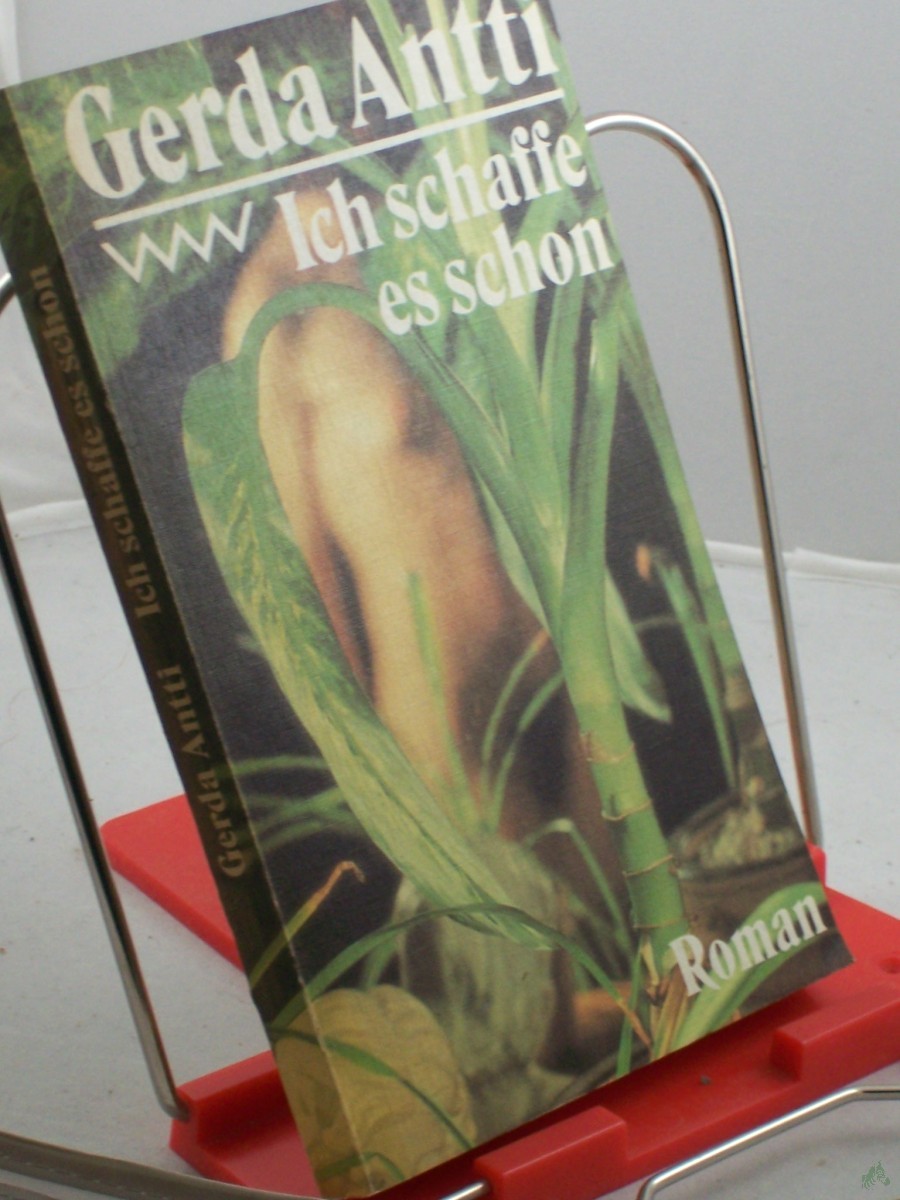 Product image 1 of the product “Ich schaffe es schon : Roman / Gerda Antti. Aus d. Schwed. von Helga Thiele ”
