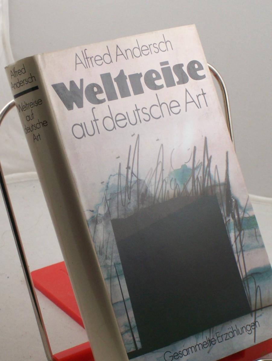 Product image 1 of the product “Weltreise auf deutsche Art : gesammelte Erzählungen / Alfred Andersch. Mit e. Nachw. von Frank Beer ”