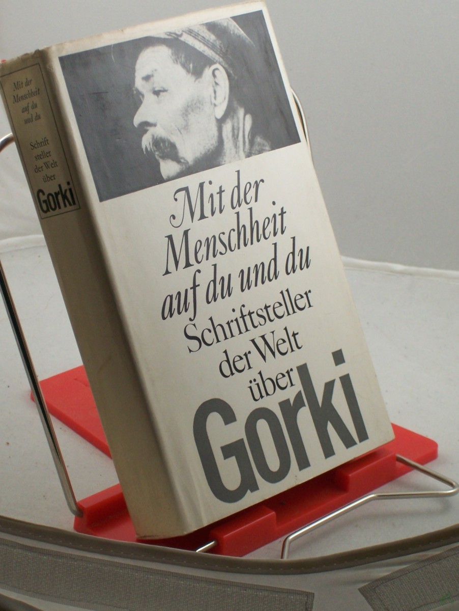 Product image 1 of the product “Mit der Menschheit auf du und du : Schriftsteller d. Welt über Gorki / Hrsg. u. mit e. Vorw. von Ralf Schröder ”