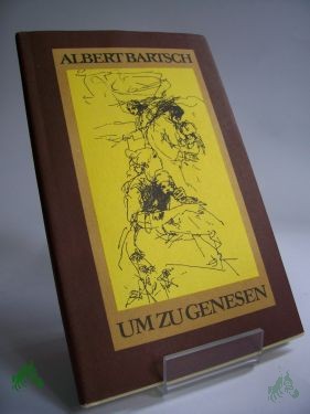 Product image 1 of the product “Um zu genesen : e. Gruss allen Kranken u. denen, die ihnen helfen / Albert Bartsch ”