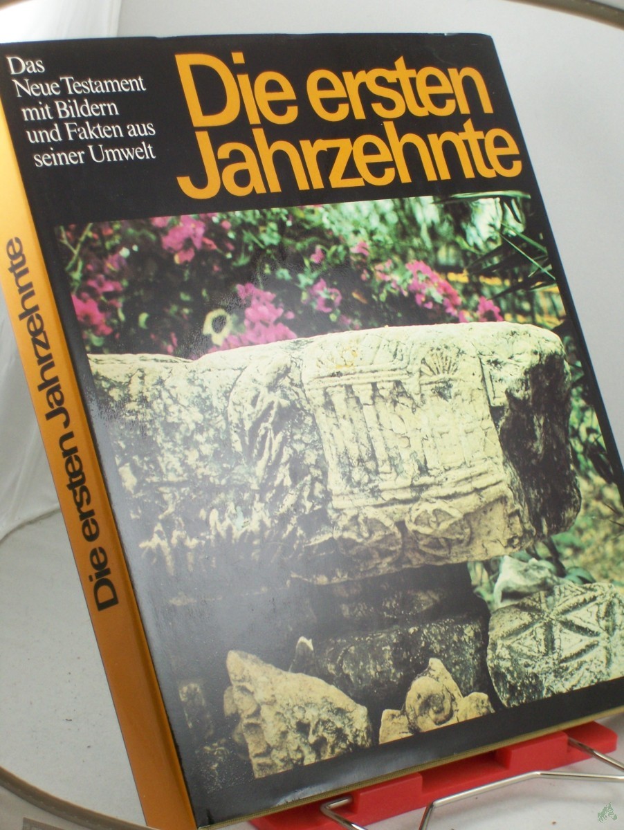 Artikelbild 1 des Artikels “Die ersten Jahrzehnte : d. Neue Testament mit Bildern u. Fakten aus seiner Umwelt: [Ausw. aus d. Neuen Testament in d. Übers. d. 