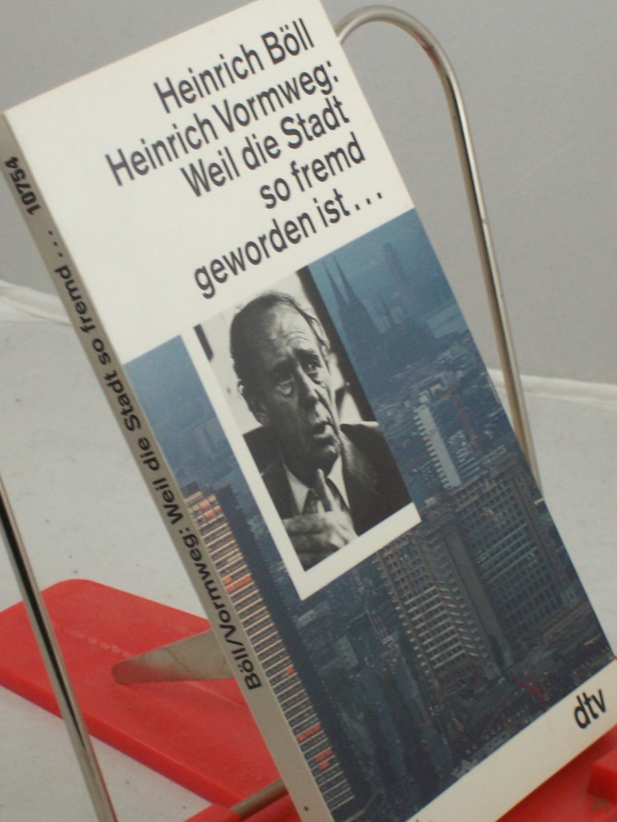 Product image 1 of the product “Weil die Stadt so fremd geworden ist... : Gespräche / Heinrich Böll ; Heinrich Vormweg ”