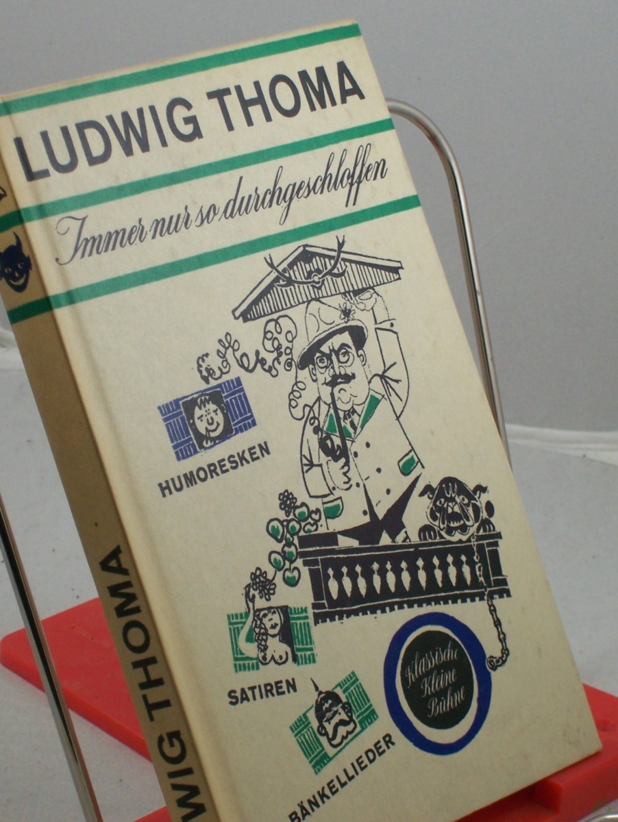Product image 1 of the product “Immer nur so durchgeschloffen : Humoresken, Bänkellieder u. Satiren / Ludwig Thoma ”