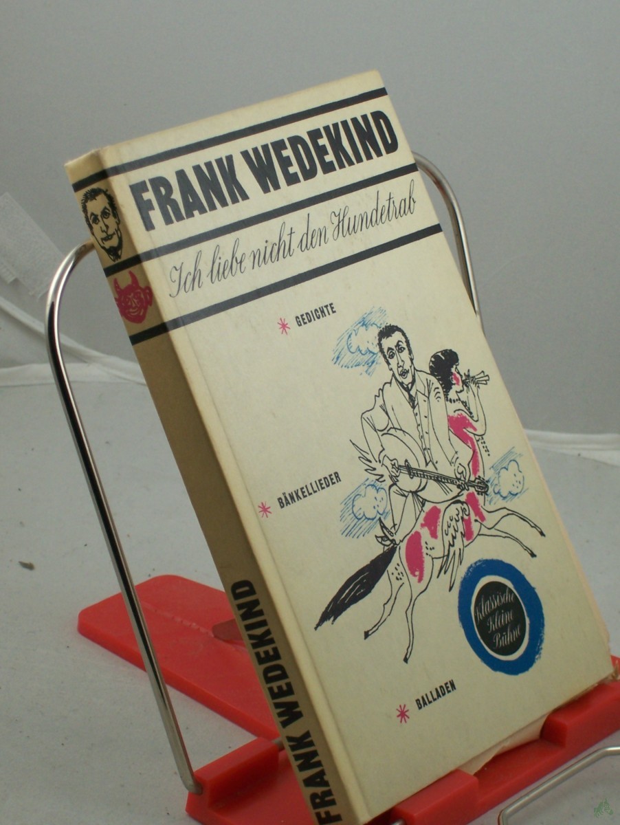 Artikelbild 1 des Artikels “Ich liebe nicht den Hundetrab : Gedichte, Bänkellieder u. Balladen / Frank Wedekind “