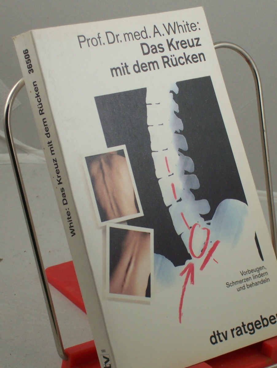 Product image 1 of the product “Das Kreuz mit dem Rücken : vorbeugen, Schmerzen lindern und behandeln / Augustus A. White. Aus dem Amerikan. von Erica Mertens-Feldbausch ”