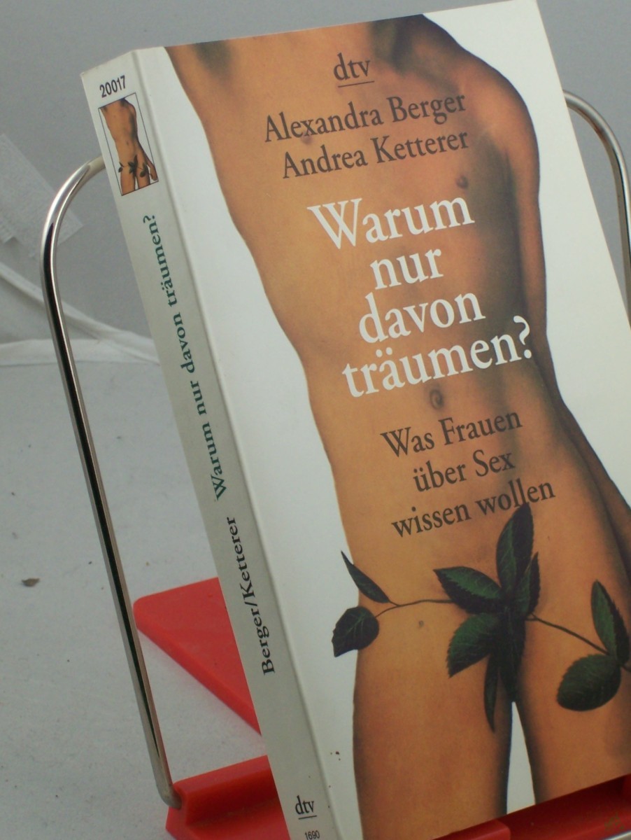 Artikelbild 1 des Artikels “Warum nur davon träumen? : was Frauen über Sex wissen wollen / Alexandra Berger ; Andrea Ketterer “
