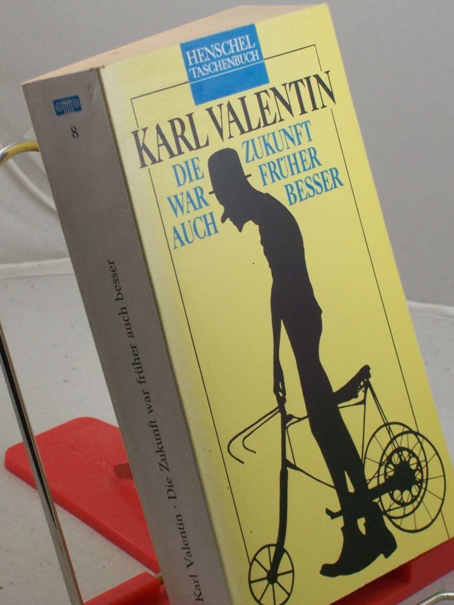 Artikelbild 1 des Artikels “Die Zukunft war früher auch besser : Monologe, Dialoge, Couplets, Szenen / Karl Valentin. Hrsg. und mit einem Nachw. von Joachim Schreck “