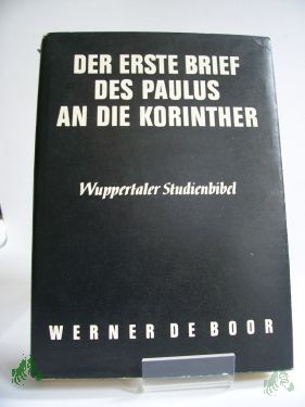 Product image 1 of the product “Der erste Brief des Paulus an die Korinther : Im Auftr. d. Bundes evang.-freikirchl. Gemeinden / Werner de Boor ”