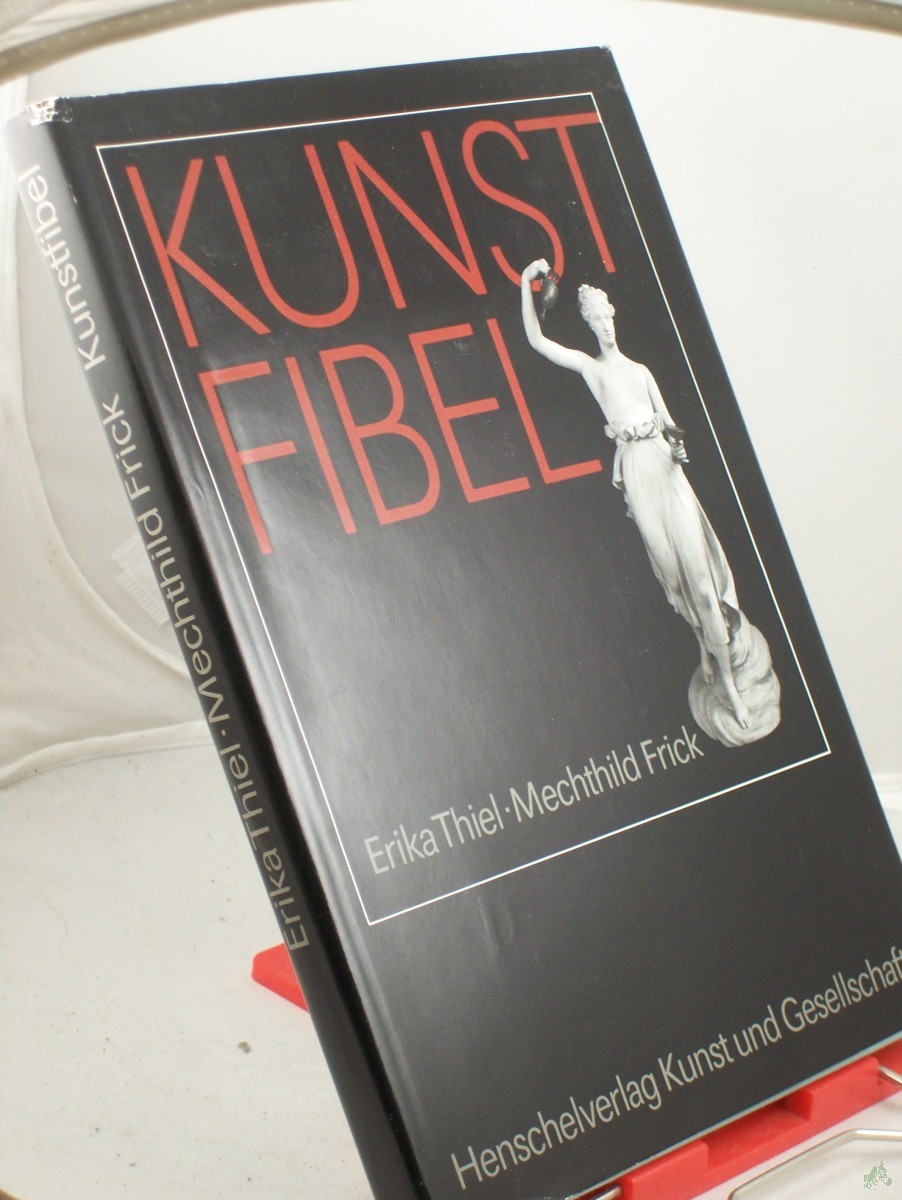 Product image 1 of the product “Kunstfibel / Erika Thiel. Unter Mitarb. von Mechthild Frick ”