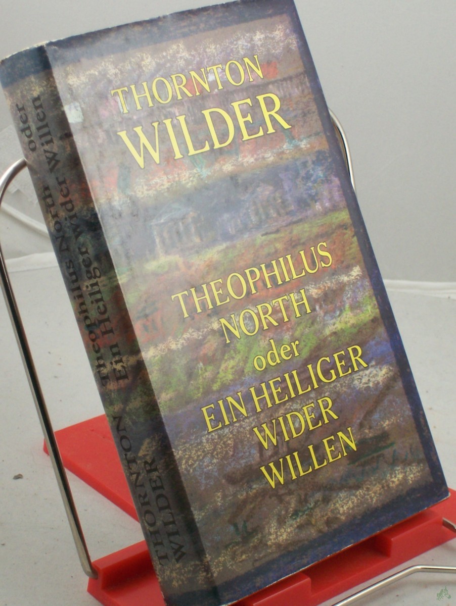 Artikelbild 1 des Artikels “Theophilus North oder ein Heiliger wider Willen : Roman / Thornton Wilder. Aus d. Amerikan. von Hans Sahl “
