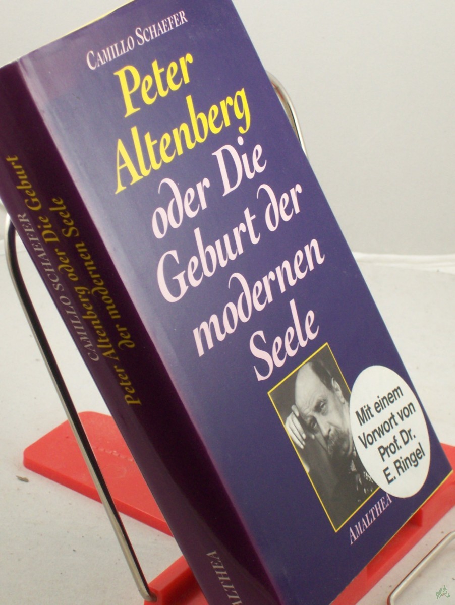 Product image 1 of the product “Peter Altenberg oder die Geburt der der modernen Seele / Camillo Schaefer. Mit einem Vorw. von Erwin Ringel ”