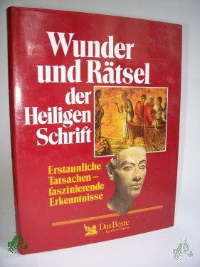 Product image 1 of the product “Wunder und Rätsel der Heiligen Schrift : erstaunliche Tatsachen, faszinierende Erkenntnisse / Autoren: David Noel Freedman... übertr. aus dem Engl. von Ingrid Hyland und Gisela Irrgang ”