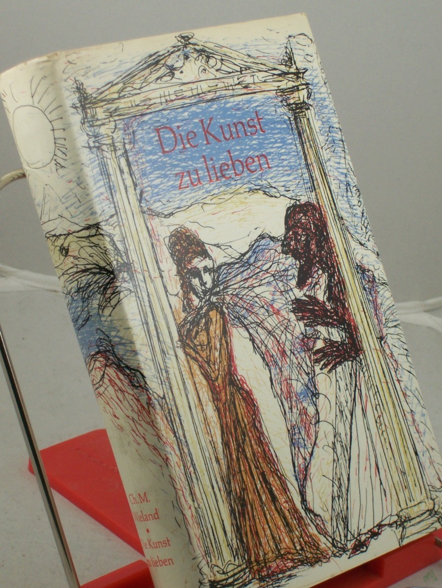 Product image 1 of the product “Die Kunst zu lieben : erot. Dichtung u. Prosa / von Christoph Martin Wieland. Hrsg. u. mit e. Nachw. von Wolfgang Tenzler. Federzeichn.: Claus Weidensdorfer ”