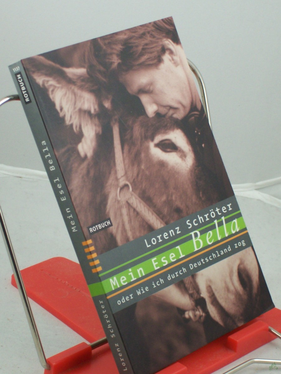Product image 1 of the product “Mein Esel Bella oder wie ich durch Deutschland zog / Lorenz Schröter ”