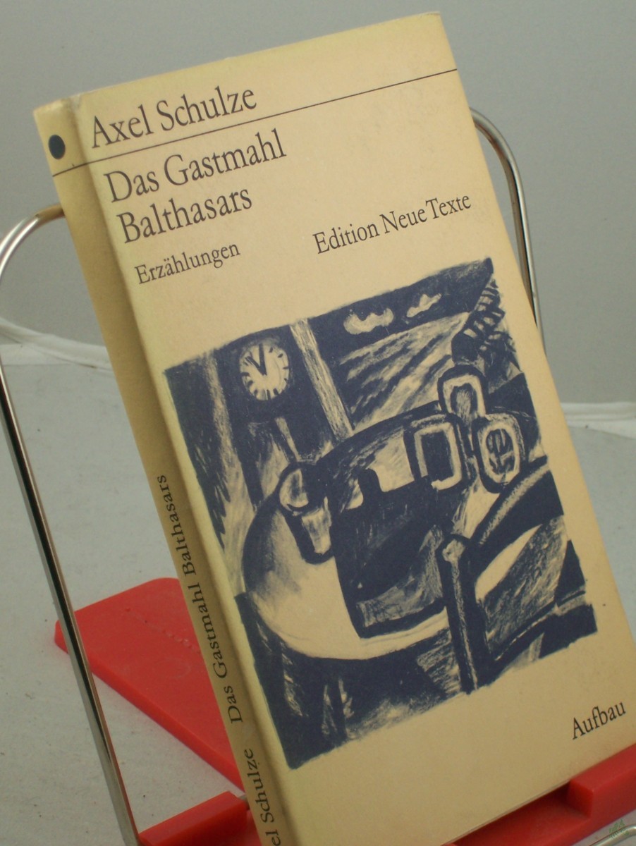 Product image 1 of the product “Das Gastmahl Balthasars : Erzählungen / Axel Schulze ”