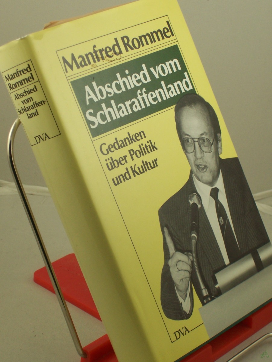 Artikelbild 1 des Artikels “Abschied vom Schlaraffenland : Gedanken über Politik u. Kultur / Manfred Rommel. Zsstellung u. Ausw.: Klaus Dieterle “