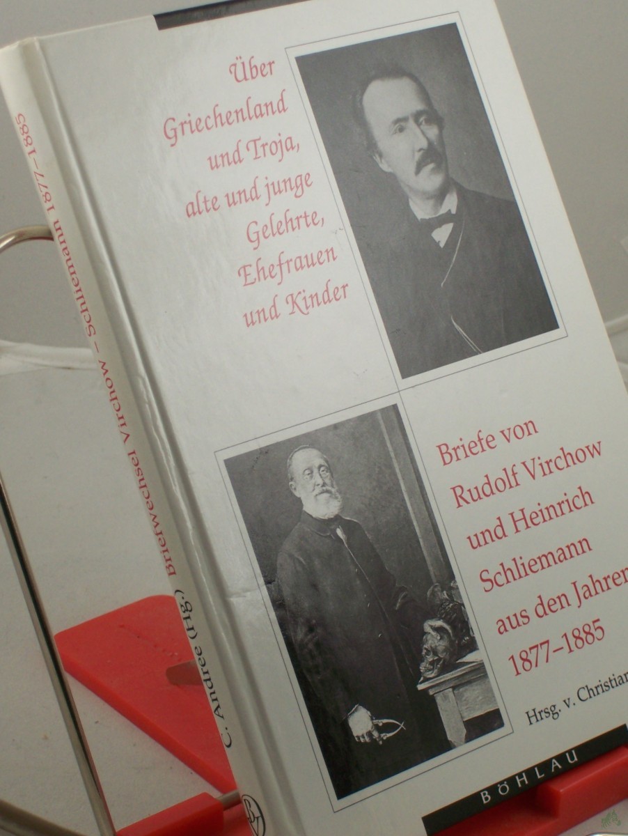 Product image 1 of the product “Über Griechenland und Troja, alte und junge Gelehrte, Ehefrauen und Kinder : Briefe von Rudolf Virchow und Heinrich Schliemann aus den Jahren 1877 - 1885 / hrsg. und eingeleitet von Christian Andree ”