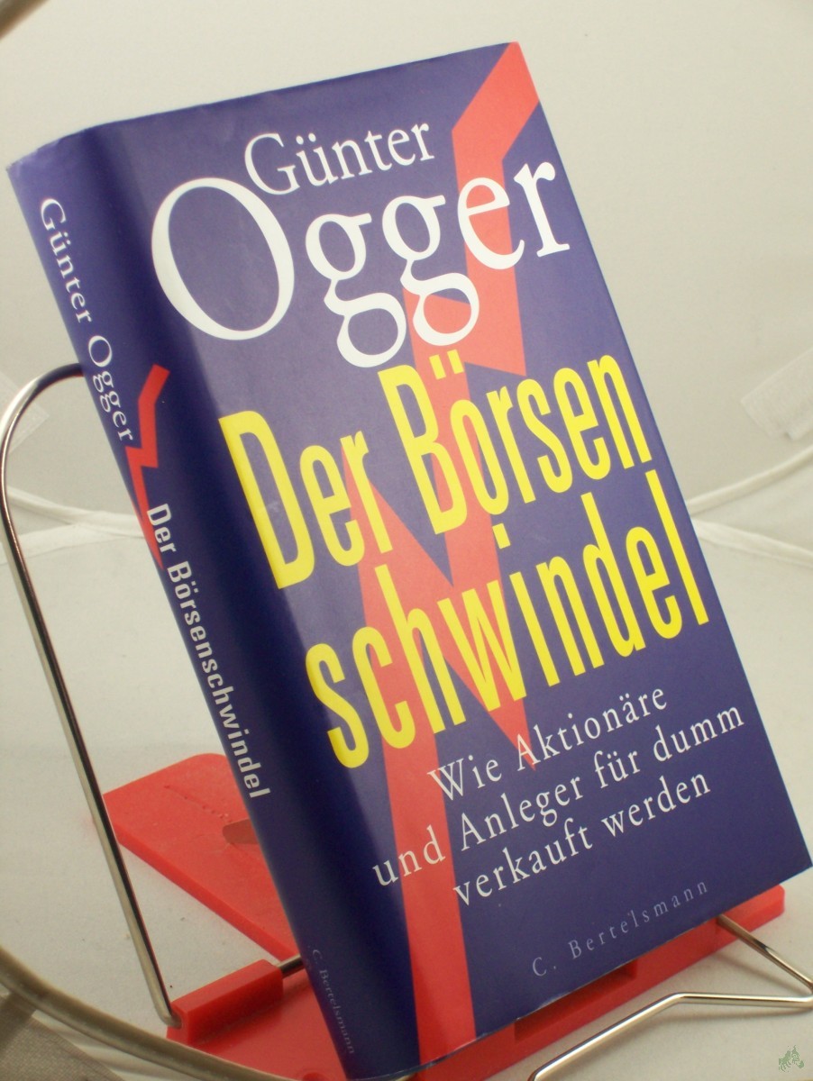 Artikelbild 1 des Artikels “Der Börsenschwindel : wie Aktionäre und Anleger für dumm verkauft werden / Günter Ogger “