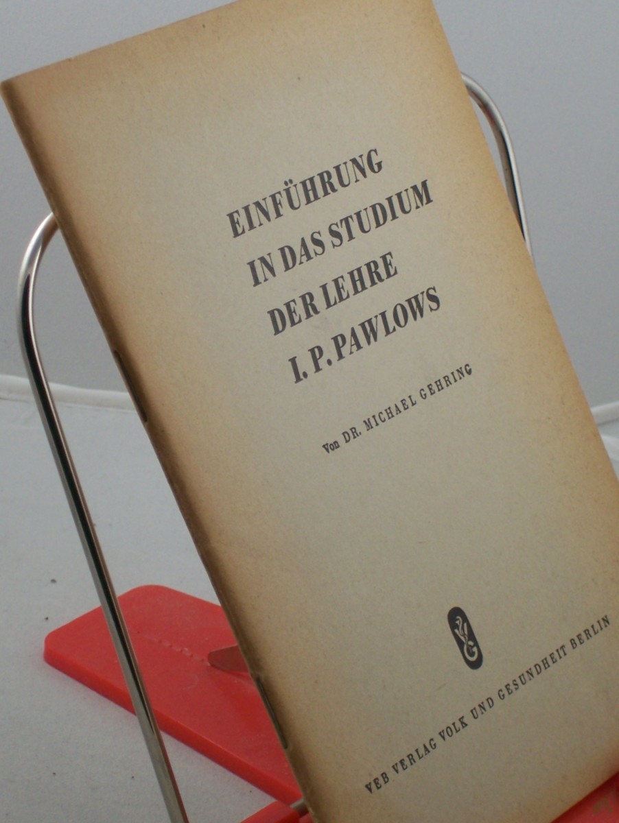 Product image 1 of the product “Einführung in das Studium der Lehre I. P. Pawlows : Die Gesetzmässigkeit d. höheren Nerventätigkeit (Pawlows Lehre) / Michael Gehring. Unterrichtsfach: Bau u. Verrichtung d. menschl. Körpers. Abt. Schulung d. Ministeriums f. Gesundheitswese ”