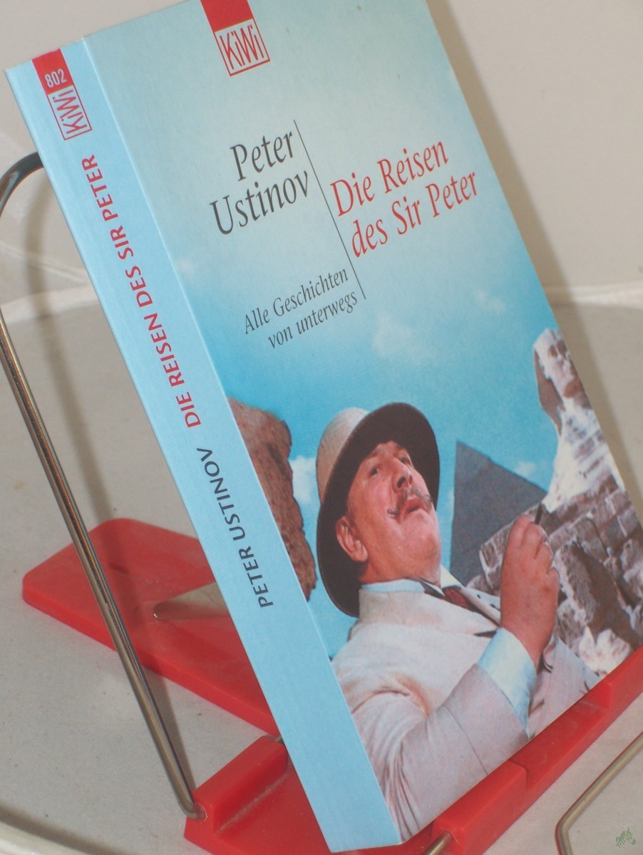Product image 1 of the product “Die Reisen des Sir Peter : alle Geschichten von unterwegs / Peter Ustinov. Aus dem Engl. übertr. von Hermann Kusterer... ”