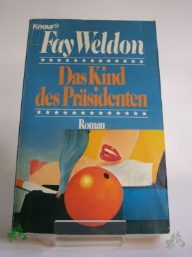 Artikelbild 1 des Artikels “Das Kind des Präsidenten : Roman / Fay Weldon. Aus d. Engl. von Antoinette Gittinger “