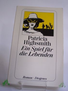 Artikelbild 1 des Artikels “Ein Spiel für die Lebenden : Roman / Patricia Highsmith. Aus d. Amerikan. von Anne Uhde “