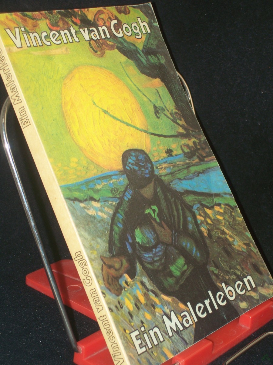 Artikelbild 1 des Artikels “Ein Malerleben : d. Künstler in seinen Briefen an d. Bruder Theo, an Freunde u. Familie / Vincent van Gogh. Ausw., Vorw. u. Anm. von Fritz Erpel. Aus d. Holländ. u. Franz. übertr. von Eva Schumann “