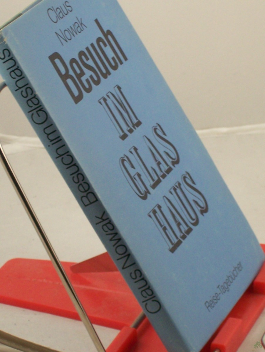 Artikelbild 1 des Artikels “Besuch im Glashaus : Reise-Tagebücher / Claus Nowak “