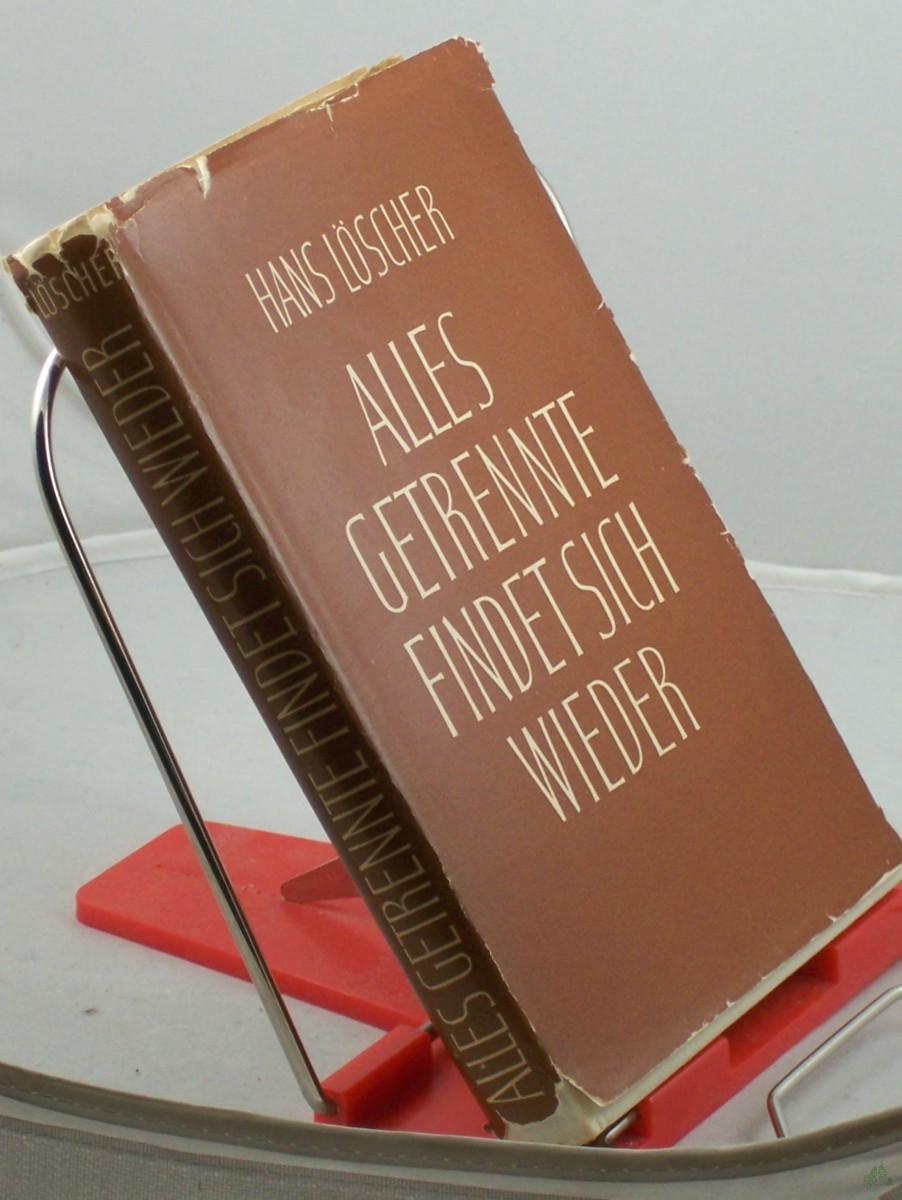 Product image 1 of the product “Alles Getrennte findet sich wieder : Ein Buch vom wahren Leben / Hans Löscher ”
