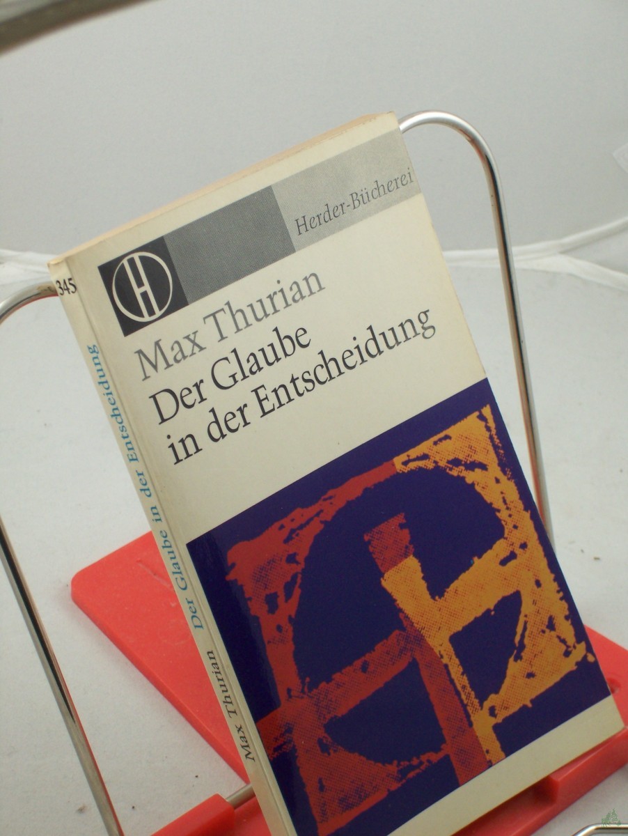 Artikelbild 1 des Artikels “Der Glaube in der Entscheidung / Max Thurian. Autoris. Übers. aus d. Franz. von Karlhermann Bergner “