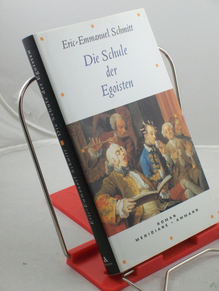 Artikelbild 1 des Artikels “Die Schule der Egoisten : Roman / Eric-Emmanuel Schmitt. Aus dem Franz. von Inés Koebel “