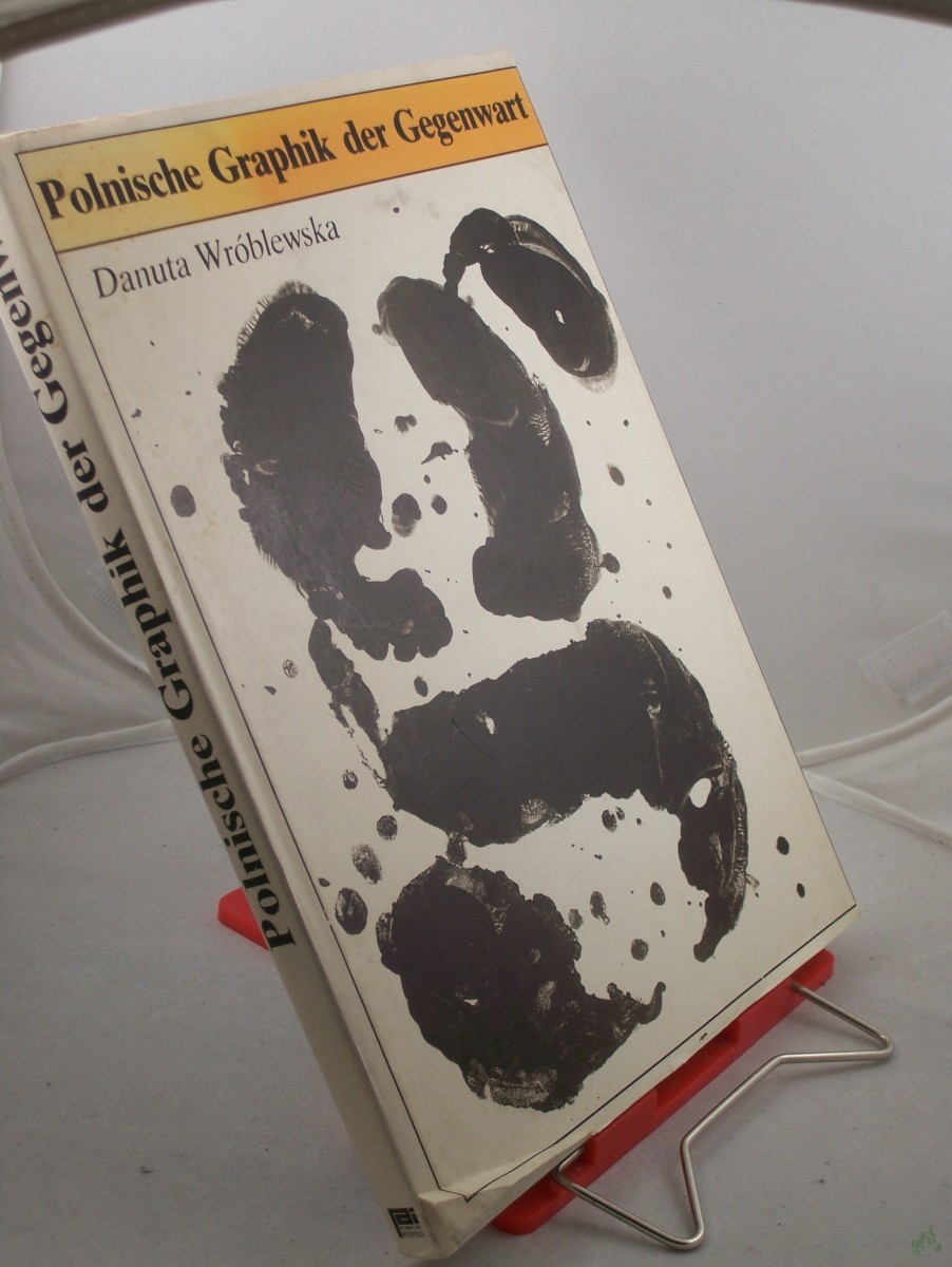 Product image 1 of the product “Polnische Graphik der Gegenwart : Werkstattgraphik, Plakat, Buchgraphik, Pressegraphik / Danuta Wróblewska. Dt.: Hansi Peters ”
