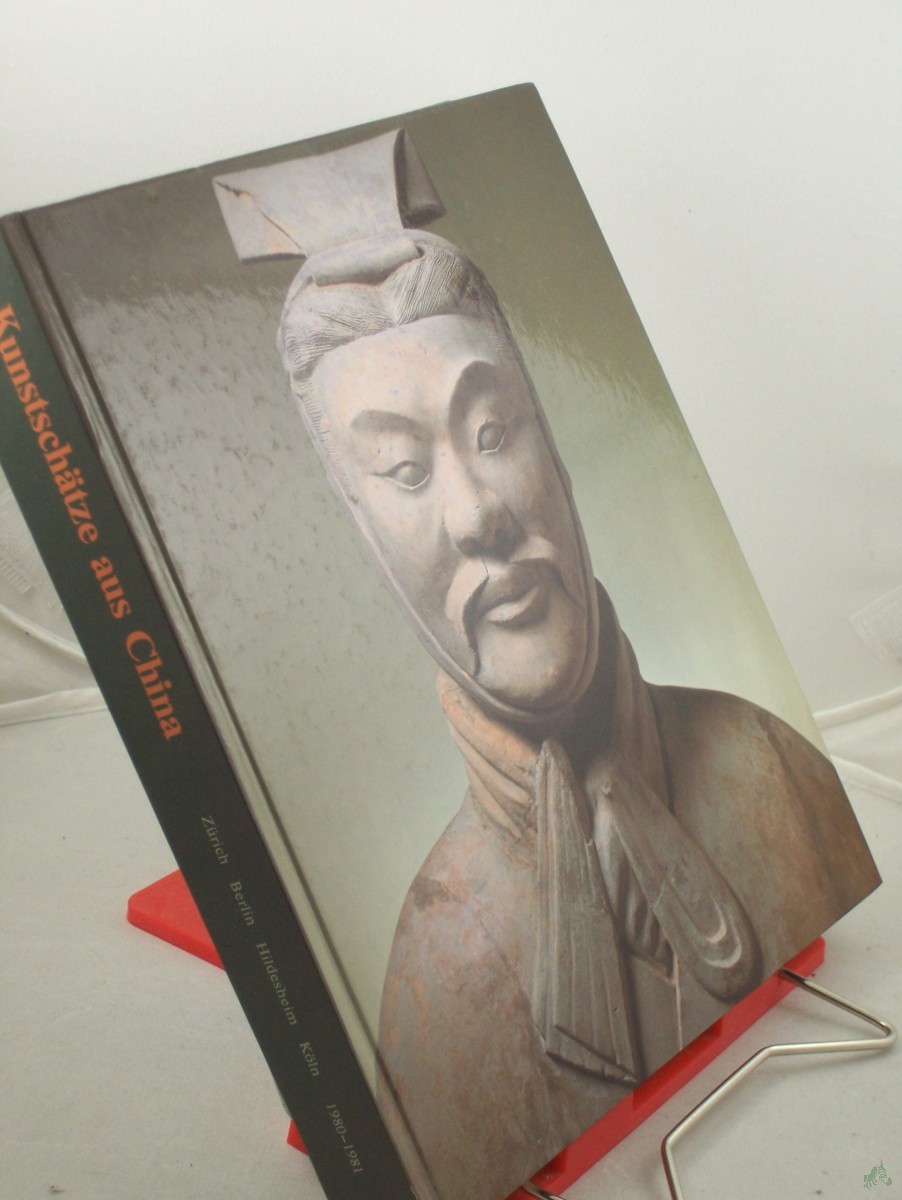 Product image 1 of the product “Kunstschätze aus China : 5000 v. Chr. - 900 n. Chr. ; neuere archäolog. Funde aus d. Volksrepublik China ; Kunsthaus Zürich, 2. Oktober 1980 - 6. Januar 1981 ; Museum für Ostasiat. Kunst, Berlin, Staatl. Museen Preuss. Kulturbesitz, 6. Febr ”
