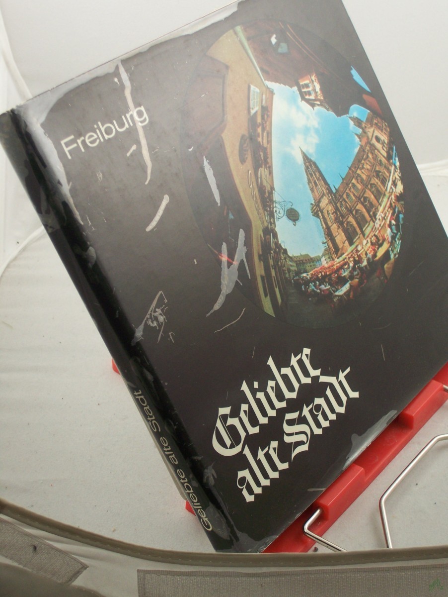 Product image 1 of the product “Geliebte alte Stadt : Bilder aus Freiburg / Gesehen v. Leif Geiges. Hrsg. v. Siegfried Büche.... in Zsarb. mit Ingeborg Krummer-Schroth ”